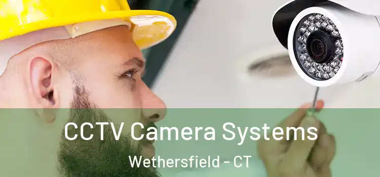 CCTV Camera Systems Wethersfield - CT