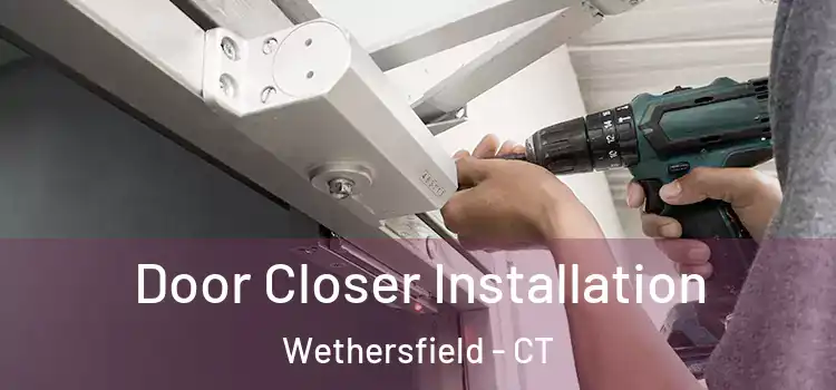 Door Closer Installation Wethersfield - CT