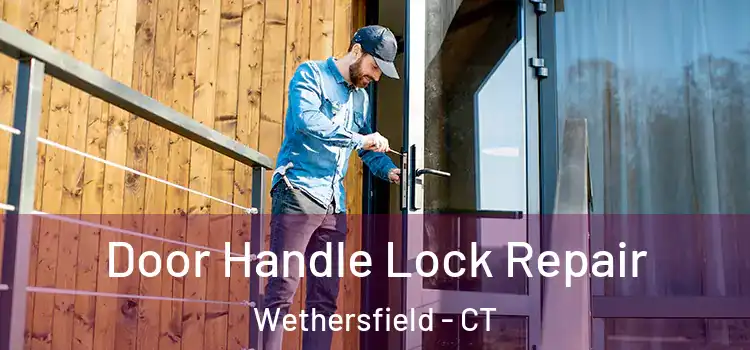 Door Handle Lock Repair Wethersfield - CT