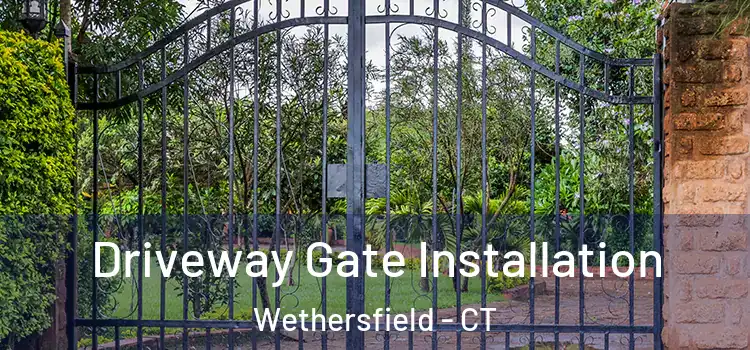 Driveway Gate Installation Wethersfield - CT