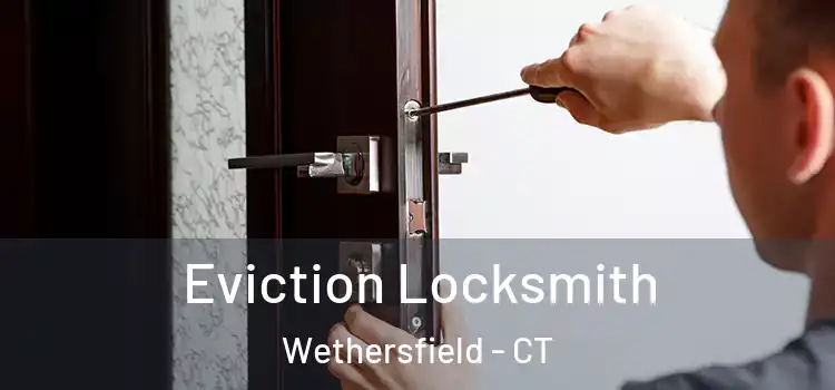  Eviction Locksmith Wethersfield - CT