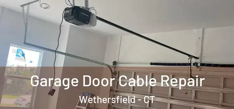  Garage Door Cable Repair Wethersfield - CT