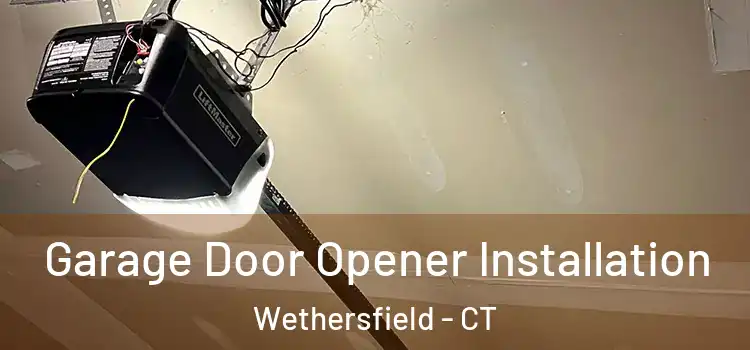  Garage Door Opener Installation Wethersfield - CT