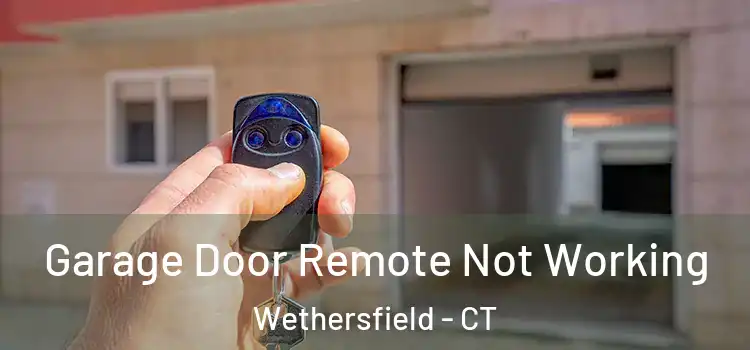  Garage Door Remote Not Working Wethersfield - CT