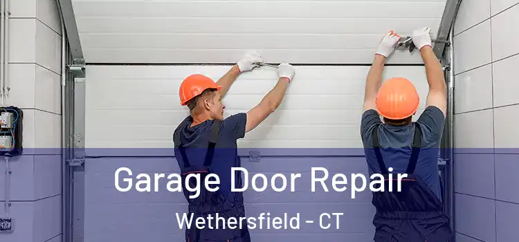  Garage Door Repair Wethersfield - CT