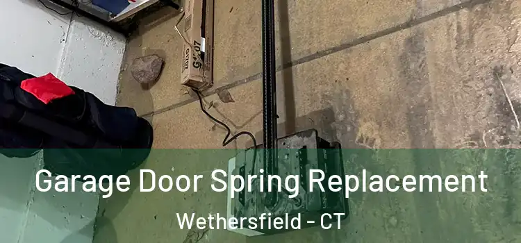  Garage Door Spring Replacement Wethersfield - CT