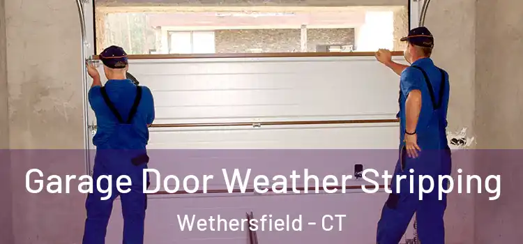  Garage Door Weather Stripping Wethersfield - CT