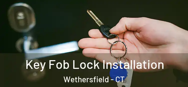  Key Fob Lock Installation Wethersfield - CT