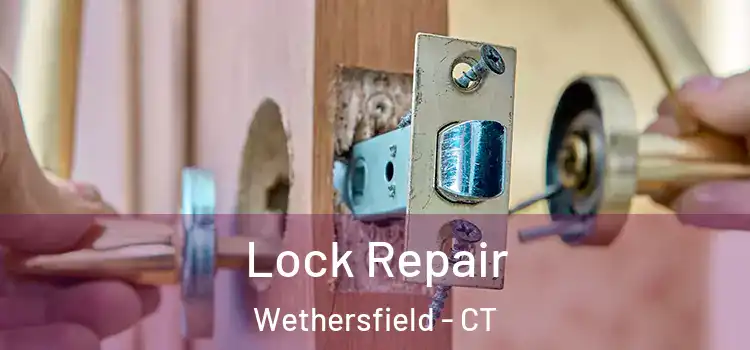 Lock Repair Wethersfield - CT
