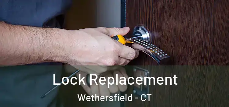  Lock Replacement Wethersfield - CT
