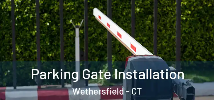 Parking Gate Installation Wethersfield - CT