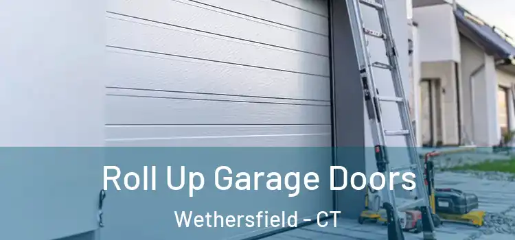 Roll Up Garage Doors Wethersfield - CT