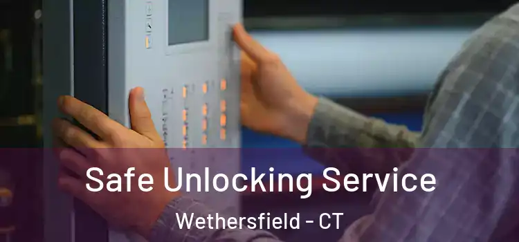 Safe Unlocking Service Wethersfield - CT