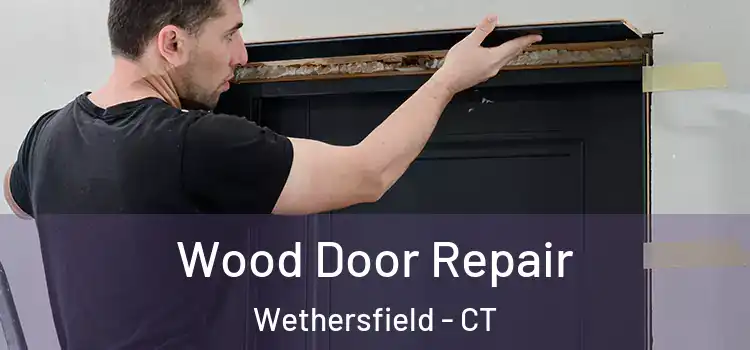  Wood Door Repair Wethersfield - CT